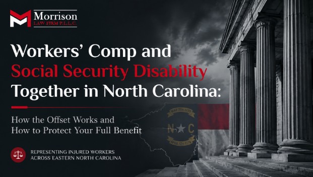 Workers’ Comp and Social Security Disability Together in North Carolina: How the Offset Works and How to Protect Your Full Benefit